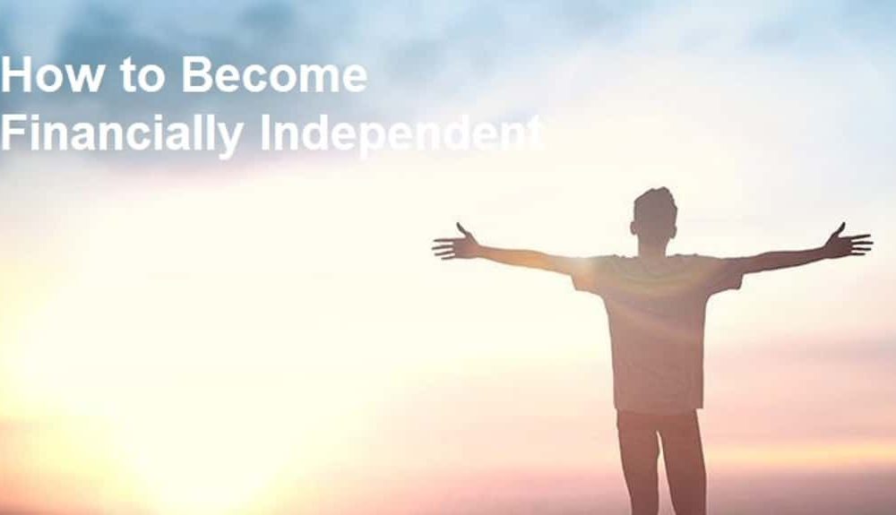 How to Become Financially Independent In 5 Easy Steps