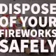 How to Safely Dispose of Fireworks