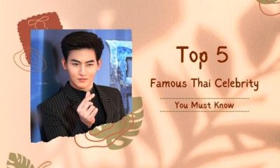 op 5 Famous Thai Celebrity You Must Know in 2022