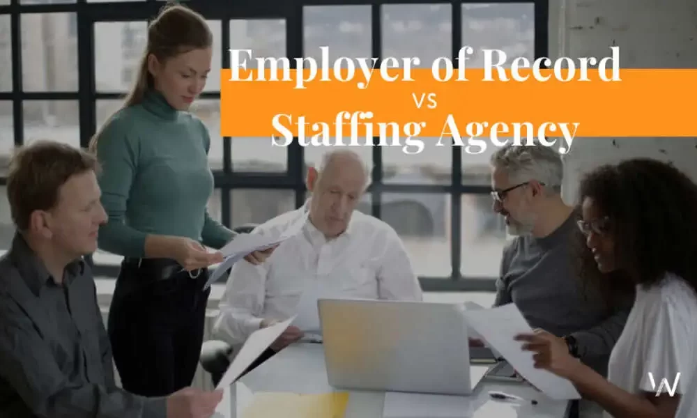 Employer of Record vs Staffing Agency