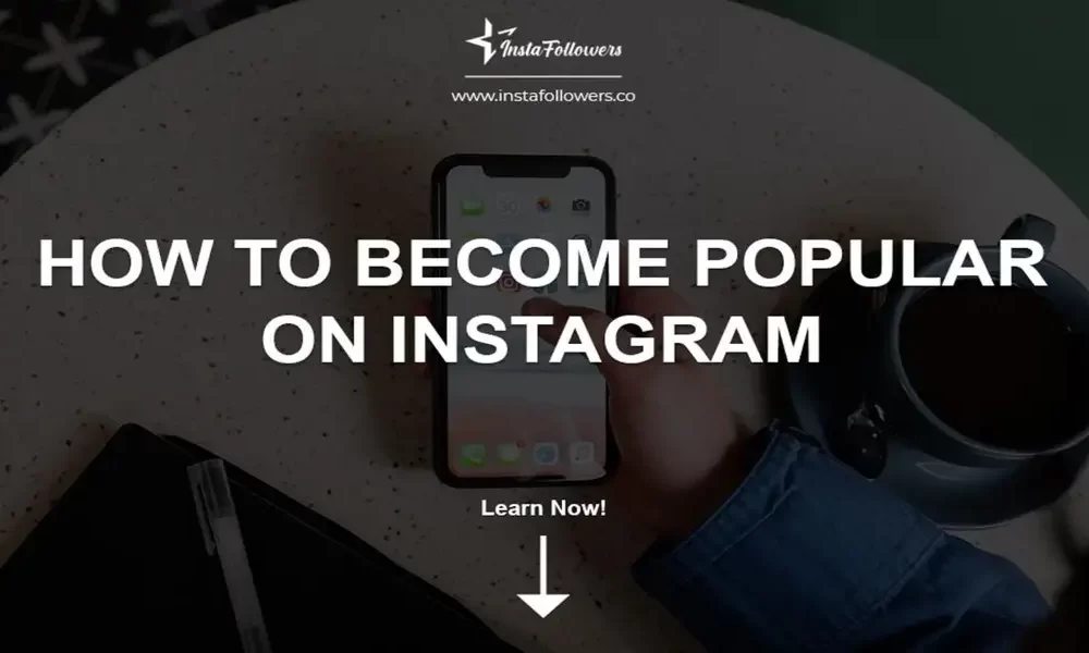How to Become Popular On Instagram