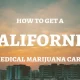 How to Get a Medical Marijuana Card in California?