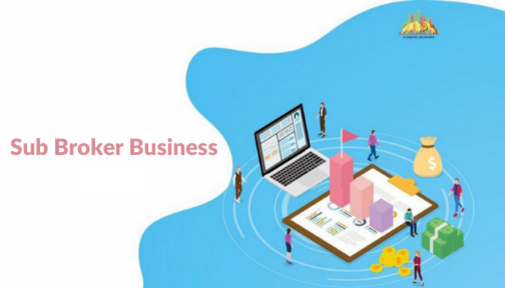 Sub Broker Business