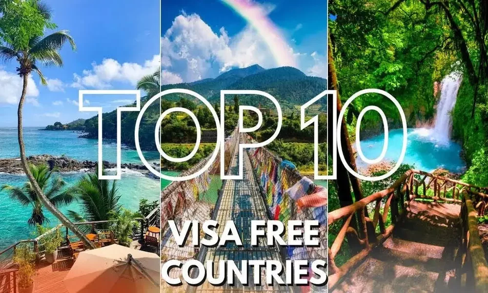 Top 10 Countries That Offer Free Visas for Tourists in 2023