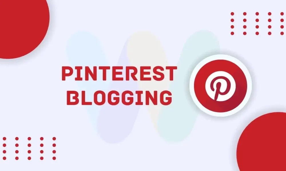 How to Use Pinterest for Blogging