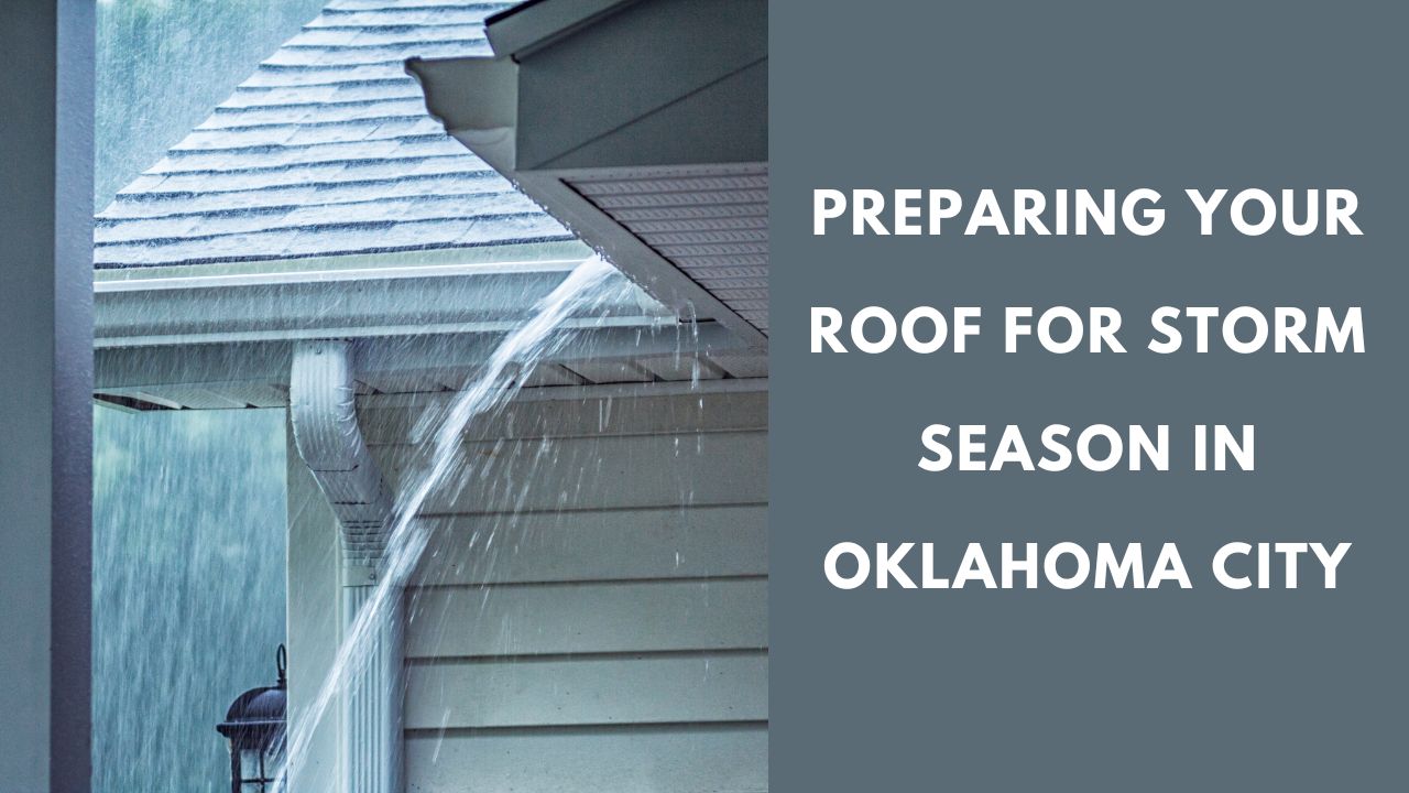 Preparing Your Roof for Storm Season in Oklahoma City